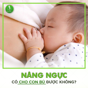 Nâng ngực cho con bú được không?