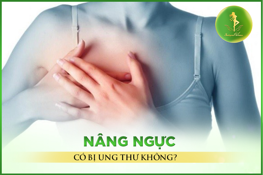 Nâng ngực có bị ung thư không?