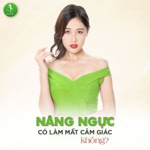 Nâng ngực có làm mất cảm giác không?