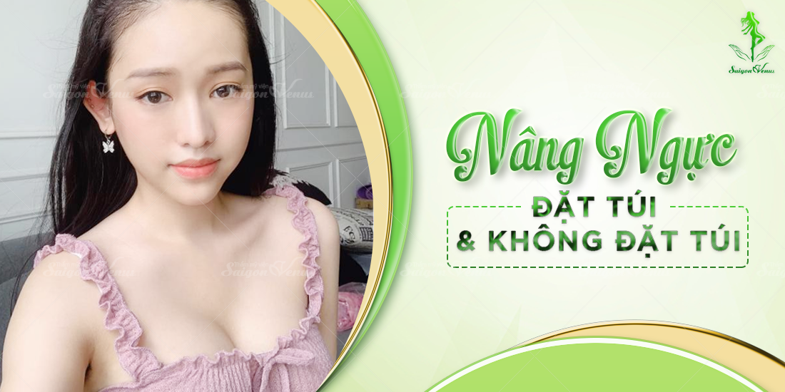 Nâng ngực đặt túi và không đặt túi