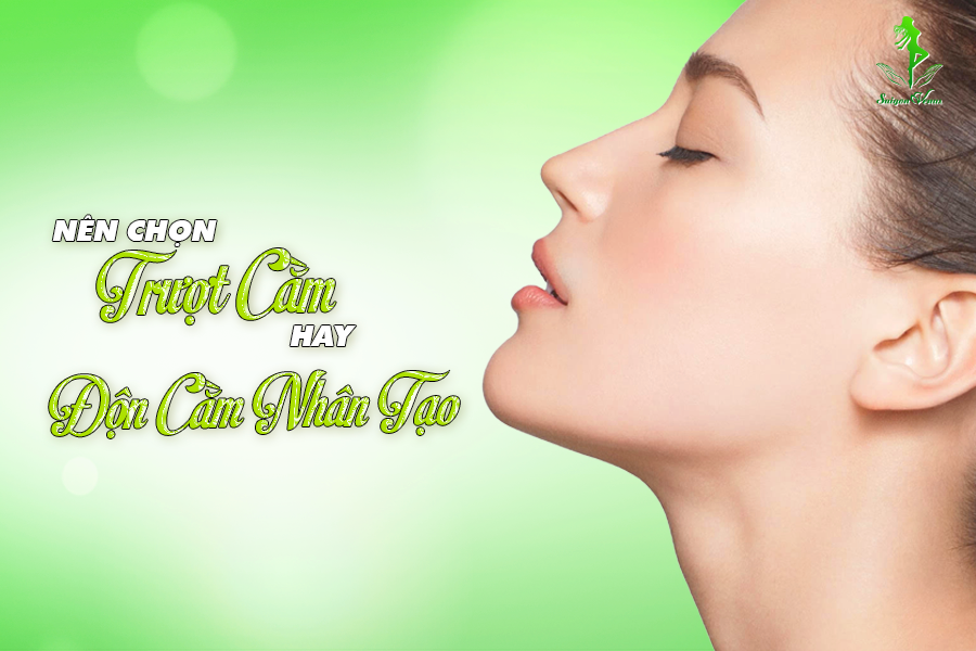 Nên chọn trượt cằm hay độn cằm nhân tạo?