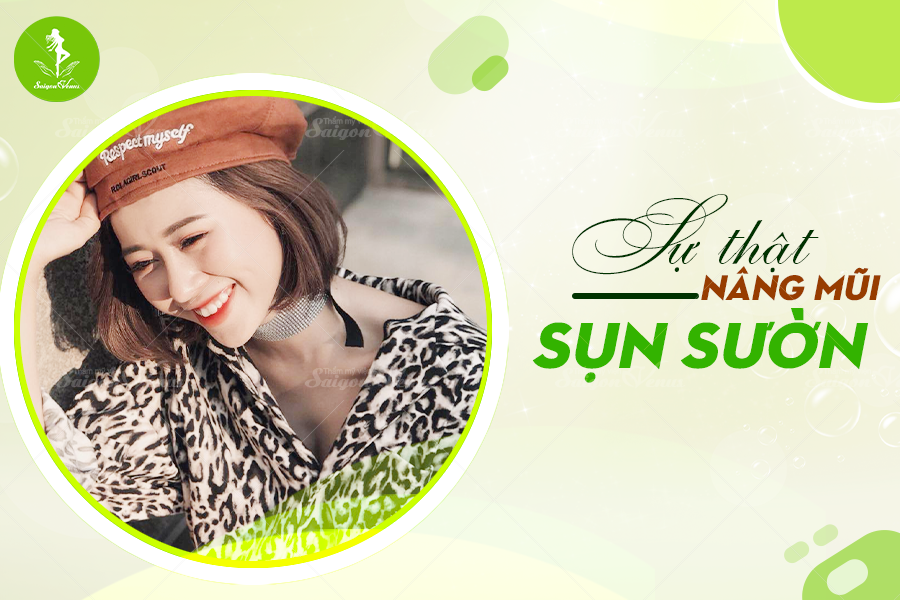 SỰ THẬT NÂNG MŨI SỤN SƯỜN