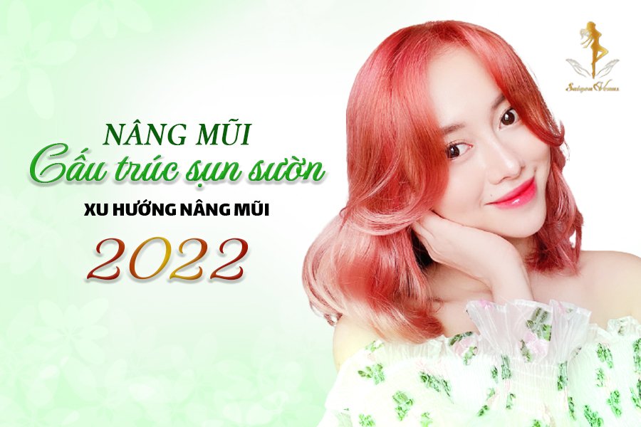 NÂNG MŨI CẤU TRÚC SỤN SƯỜN – XU HƯỚNG NÂNG MŨI 2022 CỦA CÁC HOT GIRL
