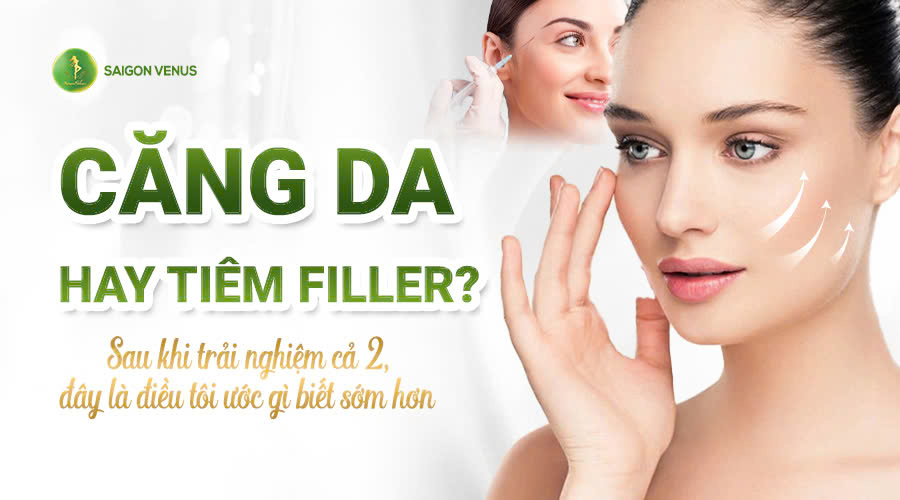 CĂNG DA HAY TIÊM FILLER? SAU KHI TRẢI NGHIỆM CẢ HAI, ĐÂY LÀ ĐIỀU ƯỚC GÌ BIẾT SỚM HƠN