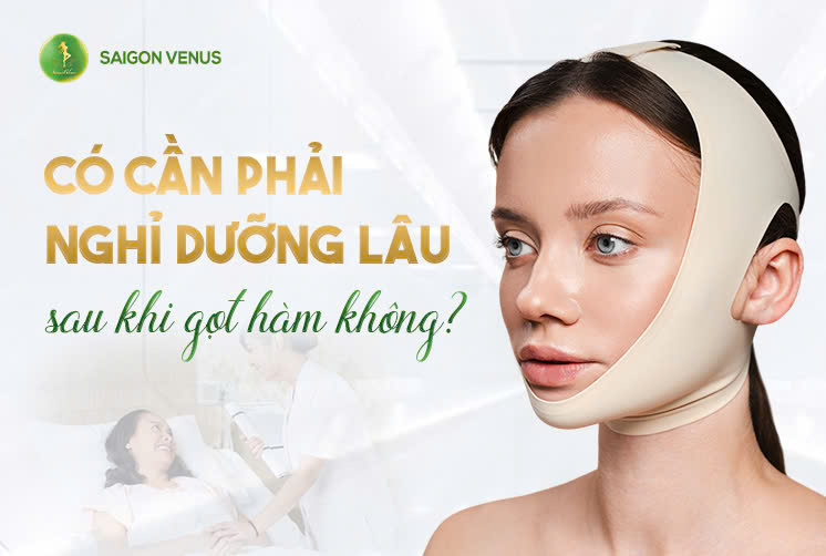 Gọt Hàm Có Cần Nghỉ Dưỡng Lâu Không? Chuyên Gia Giải Đáp Chi Tiết Từ A–Z