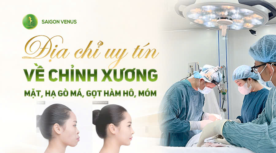 ĐỊA CHỈ UY TÍN VỀ CHỈNH XƯƠNG MẶT, HẠ GÒ MÁ, GỌT HÀM